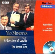 Yes Minister. A Question of Loyalty. The Death List. Audio-CD. Radio Plays. Two Original BBC Radio Episodes.