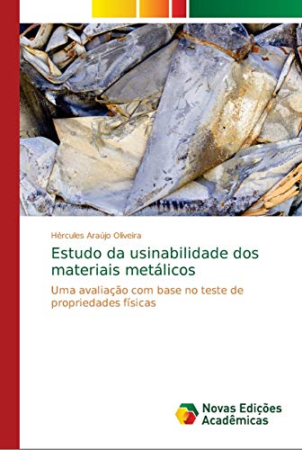 Estudo da usinabilidade dos materiais metálicos: Uma avaliação com base no teste de propriedades físicas