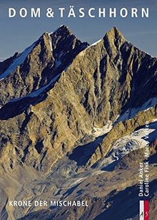 Dom & Täschhorn - Krone der Mischabel. Bergmonografie