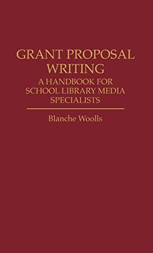 Grant Proposal Writing: A Handbook for School Library Media Specialists