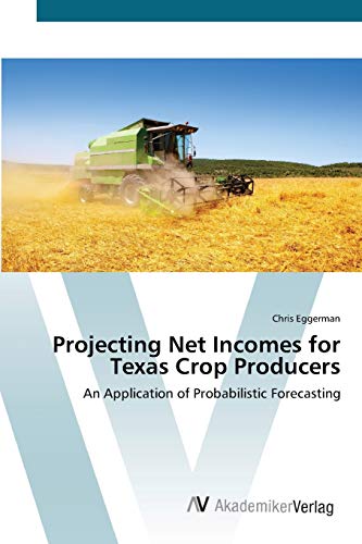 Projecting Net Incomes for Texas Crop Producers: An Application of Probabilistic Forecasting
