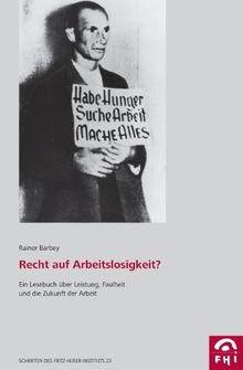 Recht auf Arbeitslosigkeit?: Ein Lesebuch über Leistung, Faulheit und die Zukunft der Arbeit: Ein historisches Lesebuch über Faulheit, Leistung und die Zukunft der Arbeit