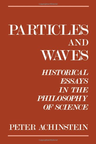 Particles and Waves: Historical Essays in the Philosophy of Science