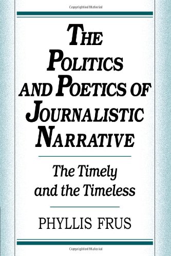 The Politics and Poetics of Journalistic Narrative