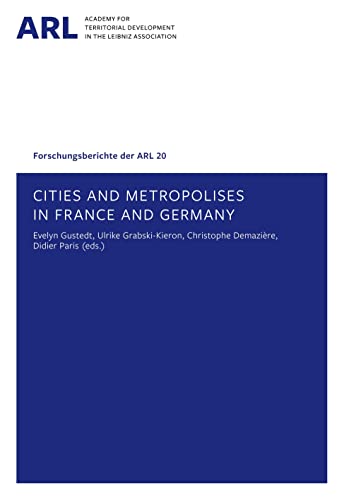 Cities and Metropolises in France and Germany (Forschungsberichte der ARL)