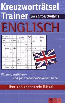 Kreuzworträtsel-Trainer-Englisch für Fortgeschrittene: Über 200 spannende Rätsel