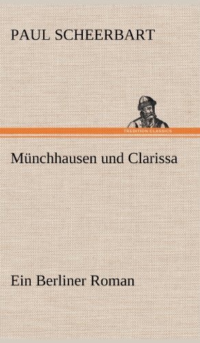 Münchhausen und Clarissa: Ein Berliner Roman