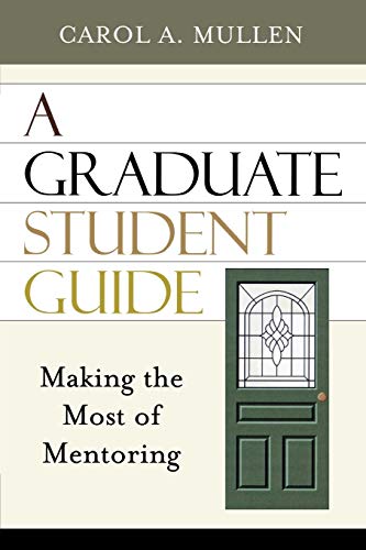 A Graduate Student Guide: Making the Most of Mentoring
