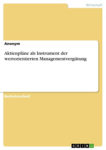 Aktienpläne als Instrument der wertorientierten Managementvergütung