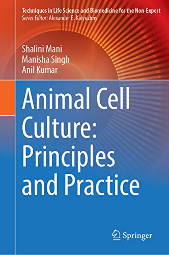 Animal Cell Culture: Principles and Practice (Techniques in Life Science and Biomedicine for the Non-Expert)