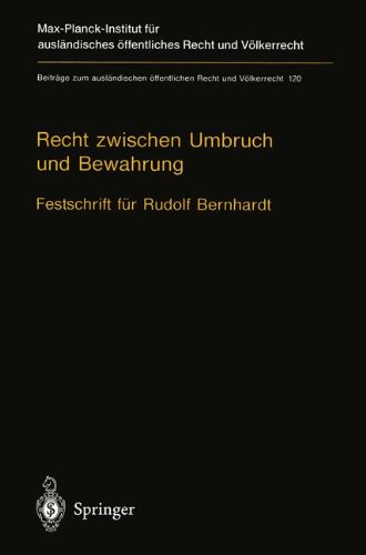 Recht zwischen Umbruch und Bewahrung: Völkerrecht · Europarecht · Staatsrecht Festschrift für Rudolf Bernhardt (Beiträge zum ausländischen öffentlichen Recht und Völkerrecht)