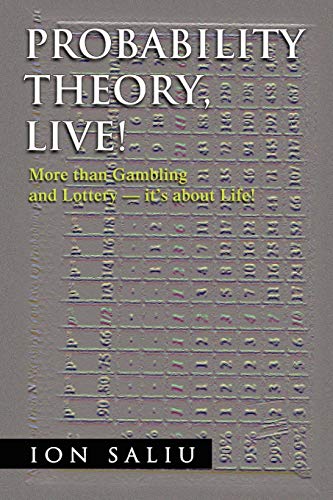 Probability Theory, Live!: More than Gambling and Lottery - it's about Life!