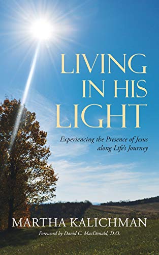 Living in His Light: Experiencing the Presence of Jesus along Life's Journey