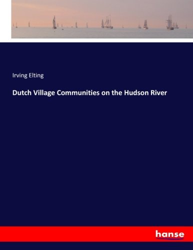 Dutch Village Communities on the Hudson River