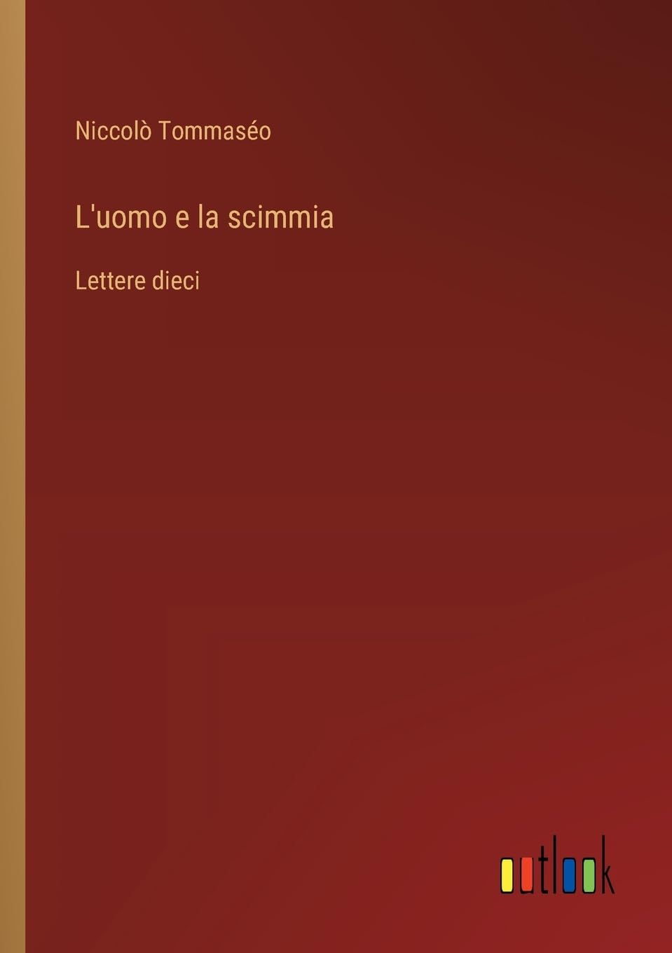 L'uomo e la scimmia: Lettere dieci