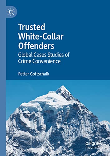 Trusted White-Collar Offenders: Global Cases Studies of Crime Convenience