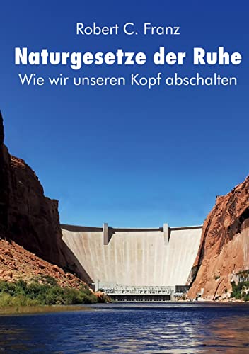 Naturgesetze der Ruhe: Wie wir unseren Kopf abschalten (und trotzdem besser denken)
