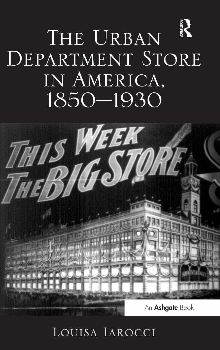The Urban Department Store in America, 1850-1930