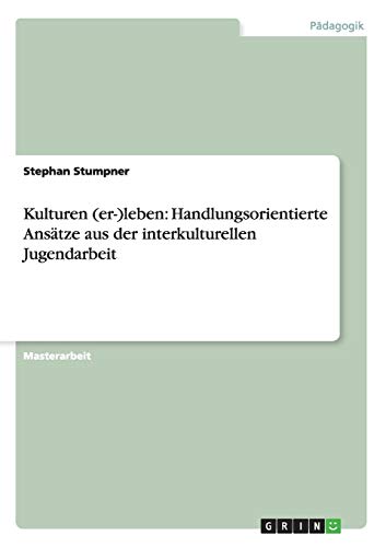 Kulturen (er-)leben: Handlungsorientierte Ansätze aus der interkulturellen Jugendarbeit