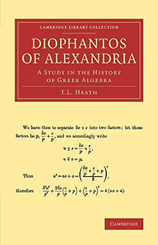Diophantos of Alexandria: A Study In The History Of Greek Algebra (Cambridge Library Collection - Classics)