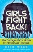 Girls Fight Back!: The College Girl's Guide to Protecting Herself