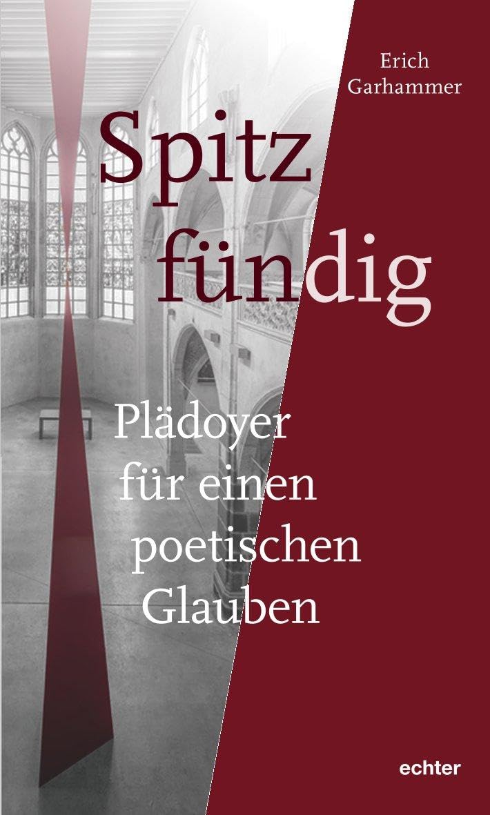 Spitz-fündig: Plädoyer für einen poetischen Glauben