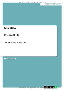 Cocktailkultur: Geschichte und Geschichten