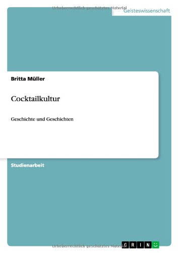 Cocktailkultur: Geschichte und Geschichten