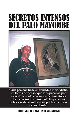 Secretos Intensos del Palo Mayombe: Cada Persona Tiene Su Verdad, O Mejor Dicho Su Forma De Pensar Que Le Es Peculiar, Por Estar De Acuerdo Con Su ... Influenciar Por Las Mentiras De Los Demás
