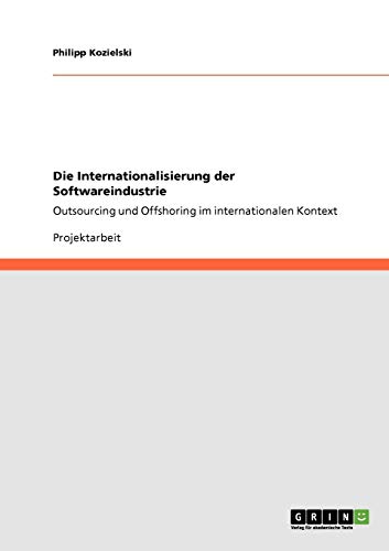 Die Internationalisierung der Softwareindustrie: Outsourcing und Offshoring im internationalen Kontext