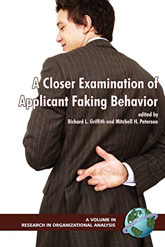 A Closer Examination of Applicant Faking Behavior (Research in Organizational Science)