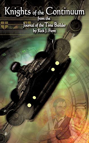 Knights Of The Continuum: From The Journal Of The Time Builder