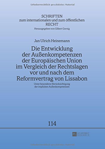 Die Entwicklung der Außenkompetenzen der Europäischen Union im Vergleich der Rechtslagen vor und nach dem Reformvertrag von Lissabon: Unter besonderer ... internationalen und zum öffentlichen Recht)
