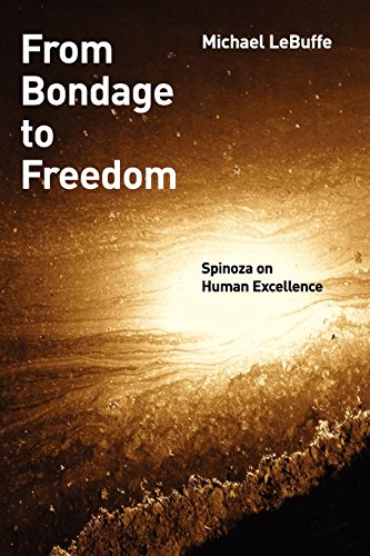 From Bondage to Freedom: Spinoza On Human Excellence