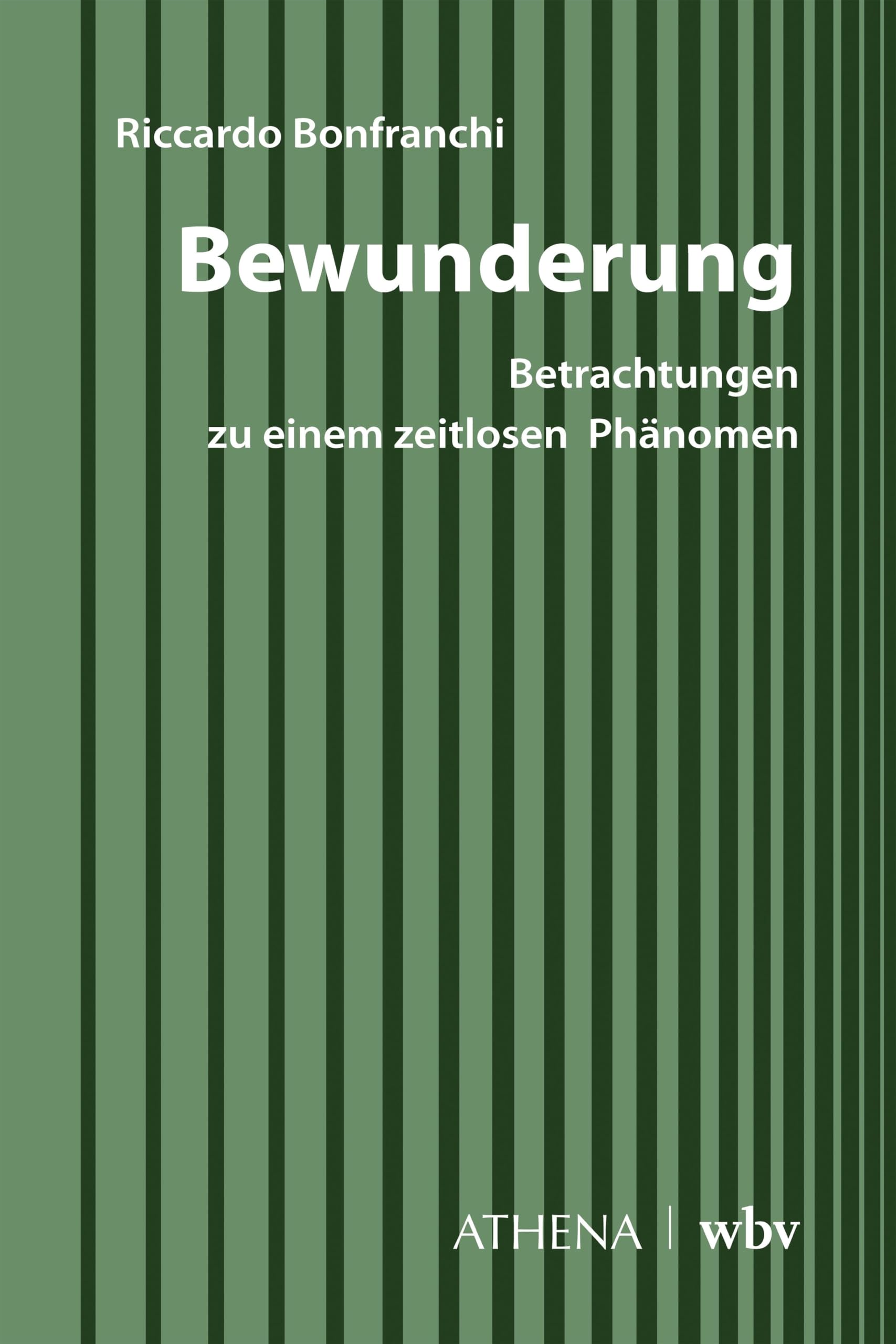 Bewunderung: Betrachtungen zu einem zeitlosen Phänomen (Diskurs Philosophie)