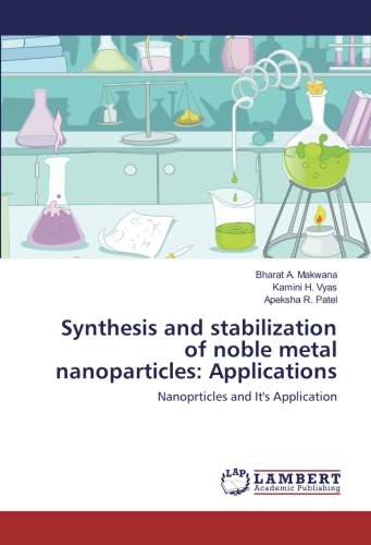 Synthesis and stabilization of noble metal nanoparticles: Applications: Nanoprticles and It's Application