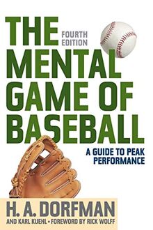 The Mental Game of Baseball: A Guide to Peak Performance, Fourth Edition