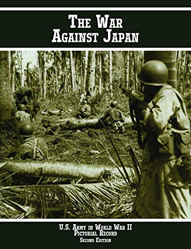 United States Army in World War II Pictorial Record: The War Against Japan
