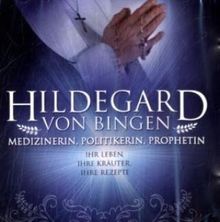 Hildegard von Bingen: Rezepte und Heilkunde