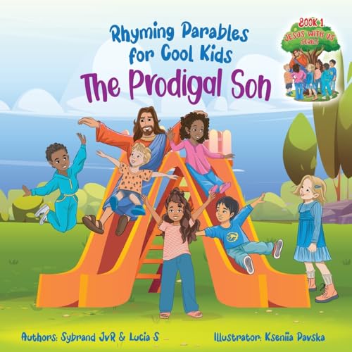 The Prodigal Son (Rhyming Parables For Cool Kids) Book 1 - Each Time you Make a Mistake Run to Jesus!: Rhyming Parables for Cool Kids (Jesus with Us)