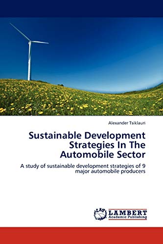 Sustainable Development Strategies In The Automobile Sector: A study of sustainable development strategies of 9 major automobile producers