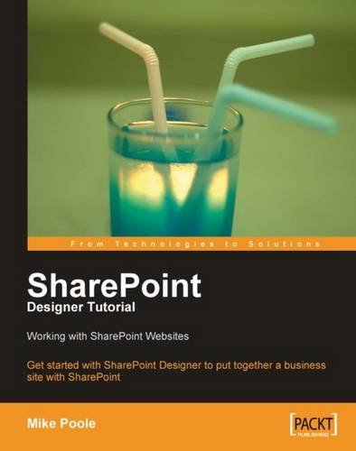SharePoint Designer Tutorial: Working with SharePoint Websites: Get started with SharePoint Designer to put together a business site with SharePoint (English Edition)