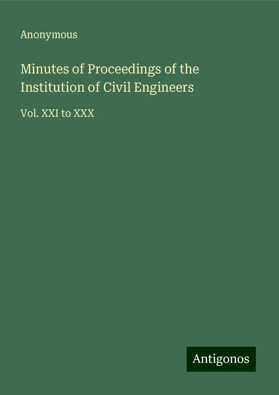 Minutes of Proceedings of the Institution of Civil Engineers: Vol. XXI to XXX