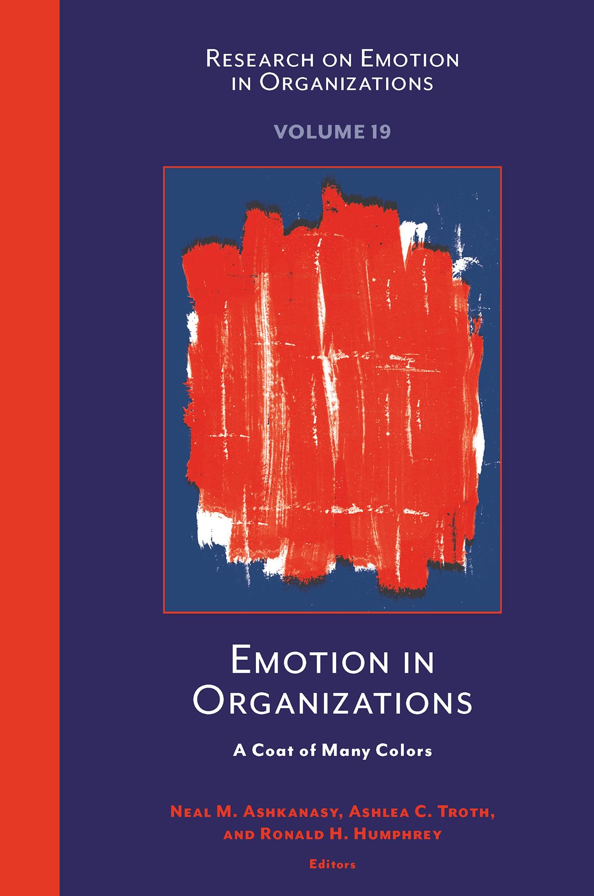 Emotion in Organizations: A Coat of Many Colors (Research on Emotion in Organizations, 19)
