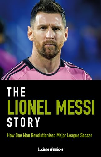 The Lionel Messi Story: How one Man Revolutionized Major Soccer League