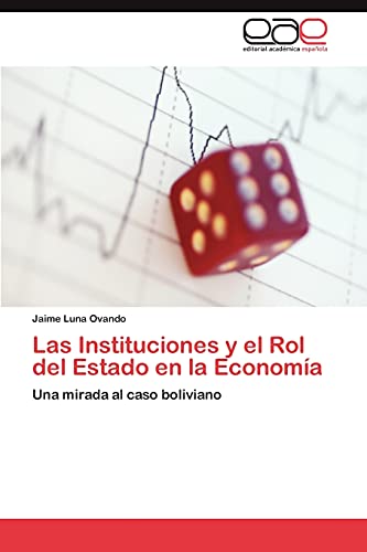 Las Instituciones y el Rol del Estado en la Economía: Una mirada al caso boliviano