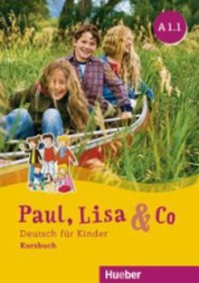 Paul, Lisa & Co A1/1: Deutsch für Kinder.Deutsch als Fremdsprache / Kursbuch