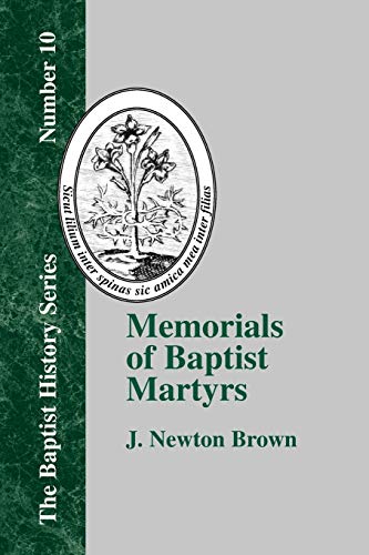 Memorials of Baptist Martyrs: With a Preliminary Historical Essay (Baptist History (Paperback), Band 10)