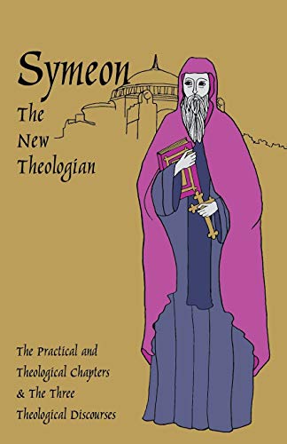 Symeon the New Theologian: The Theological and Practical Treatises and the Three Theological Discourses (Cistercian Studies No. 41, Band 41)