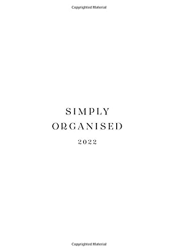 SIMPLY ORGANISED 2022 - premium white: Minimalistic Planner and calendar with a chic design to beat monday mentality including to do lists, notes, ... and household schedule // white hardcover
